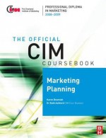 CIM Coursebook 08/09 Marketing Planning (Cim Coursebook) - Karen Beamish, Ruth Ashford