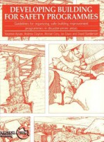 Developing Building for Safety Programmes: Guidelines for Organizing Safe Building in Disaster Prone Areas - Ian Davis, Yasemin Aysan, Alistair Cory