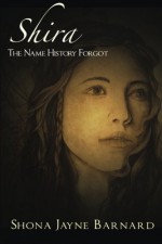 Shira: The Name History Forgot (Volume 1) - Shona Jayne Barnard