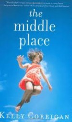 The Middle Place 1st (first) edition Text Only - Kelly Corrigan