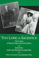 Too Long a Sacrifice: The Letters of Maud Gonne and John Quinn - Maud Gonne, John Quinn