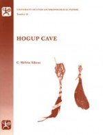 Hogup Cave: Anthropological Papers Number 93 - C. Melvin Aikens