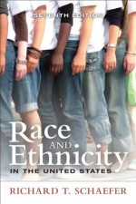 Race and Ethnicity in the United States (7th Edition) - Richard T. Schaefer