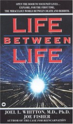 Life Between Life - Joel Whitton, Joe Fisher, Joel Whitton