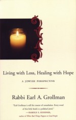 Living with Loss, Healing with Hope: A Jewish Perspective - Earl A. Grollman