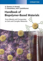 Handbook of Biopolymer-Based Materials: From Blends and Composites to Gels and Complex Networks - Sabu Thomas, Dominique Durand, Christophe Chassenieux, P. Jyotishkumar