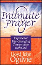 Intimate Prayer - Lloyd John Ogilvie