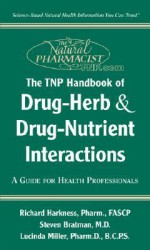 Tnp Handbook of Drug-Herb & Drug-Nutrient Interactions: A Guide for Health Professionals (The Natural Pharmacist) - Richard Harkness, Steven Bratman