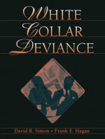 White Collar Deviance - David R. Simon, Frank E. Hagan