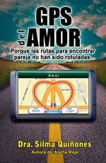 GPS del Amor (Spanish Edition) - Silma Quiñones, Carlos Torres, Leoncio Pineda, Margarita Rodríguez PhD