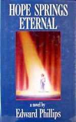 Hope Springs Eternal - Edward O. Phillips