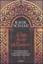 Il lato oscuro dell'amore - Rafik Schami, Rossella Zeni