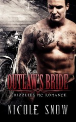 Outlaw's Bride: Grizzlies MC Romance (Outlaw Love) - Nicole Snow