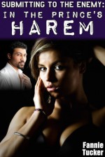 Submitting to the Enemy: In the Prince's Harem - Fannie Tucker