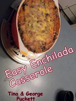 Easy Enchilada Casserole: Cooking With George & Tina - Argentina Puckett, George Puckett, George Puckett, Agentina Puckett