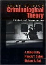 Criminological Theory: Context and Consequences - Frances T. Cullen, Francis Cullen, J Lilly