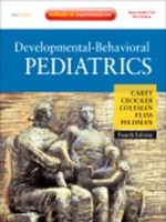 Developmental-Behavioral Pediatrics: Expert Consult - Online and Print (DEVELOPMENTAL-BEHAVIORAL PEDIATRICS (LEVINE)) - William B. Carey, Allen C. Crocker, Ellen Roy Elias, Heidi M. Feldman, William L., II Coleman