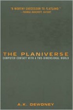 The Planiverse: Computer Contact with a Two-Dimensional World - A.K. Dewdney