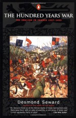 The Hundred Years War: The English in France 1337-1453 - Desmond Seward