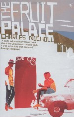 The Fruit Palace - Charles Nicholl