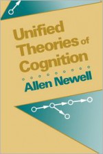 Unified Theories of Cognition - Allen Newell