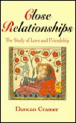 Close Relationships: The Study Of Love And Friendship - Duncan Cramer