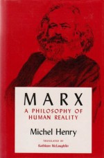 Marx: A Philosophy of Human Reality - Michel Henry