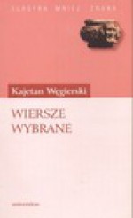 Wiersze wybrane - Tomasz Kajetan Węgierski