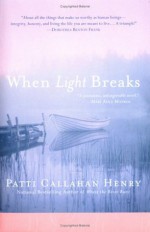 When Light Breaks - Patti Callahan Henry