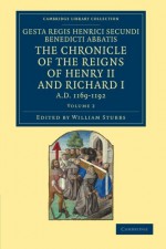 Gesta Regis Henrici Secundi Benedicti Abbatis. the Chronicle of the Reigns of Henry II and Richard I, Ad 1169-1192 - Volume 2 - William Stubbs