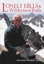 Lonely Hills & Wilderness Trails - Richard Gilbert