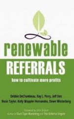 Renewable Referrals: How to Cultivate More Profits - Marketing Results Crew, Debbie Dechambeau, Ray L Perry