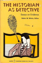 Historian as Detective: Essays on Evidence - Robin W. Winks