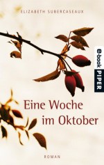 Eine Woche im Oktober: Roman (German Edition) - Elizabeth Subercaseaux, Maria Hoffmann-Dartevelle