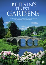 Britain's Finest Gardens: A Delightful Look at the Great Gardens Down the Centuries and the Geniuses Who Created Them - Hilary Brown, Go Entertain