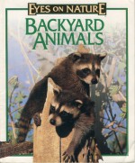 Backyard Animals (Eyes On Nature) - Kerry Acker