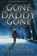 Gone Daddy Gone (Sloane Monroe) (Volume 7) - Cheryl Bradshaw