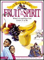 I Want to Know About the Fruit of the Spirit - Rick Osborne, K. Christie Bowler