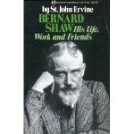 Bernard Shaw: His Life, Work and Friends - St. John Greer Ervine