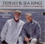 Stories And Sea Songs With Jay O'callahan And John Langstaff, Including The Herring Shed - Jay O'Callahan, John Langstaff