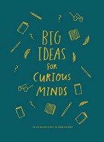 Big Ideas for Curious Minds: An Introduction to Philosophy - Anna Doherty 