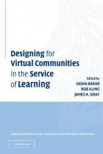 Designing for Virtual Communities in the Service of Learning - Sasha Barab, Rob Kling, James Gray