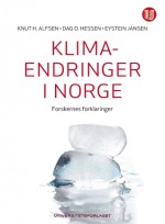 Klimaendringer i Norge: Forskernes forklaringer - Knut H. Alfsen, Dag O. Hessen, Eystein Jansen