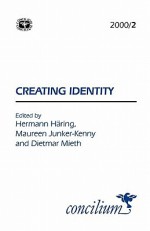 Concilium 2000/2 Creating Identity - Ken Michael Wright, Hermann Haering, Maureen Junker-Kenny