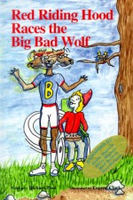 Red Riding Hood Races the Big Bad Wolf - Richard Paul