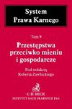 Przestępstwa przeciwko mieniu i gospodarcze. Tom 9 - Robert Zawłocki, Janusz Bojarski, Joanna Długosz, Ewa Guzik-Makaruk, Elżbieta Hryniewicz, Piotr Kardas, Marek Kulik, Andrzej Marek, Bogusław Michalski, Tomasz Oczkowski, Justyn Piskorski, Emil Pływaczewski, Jerzy Skorupka, Wojciech Zalewski