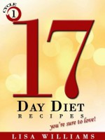 17 Day Diet Guide+Delicious Cycle 1 Recipes You're Sure to Love! (*Special Edition*) - Lisa Williams