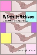 My Brother the Match-Maker: A Short Story from Meet Cute - Amanda Hamm