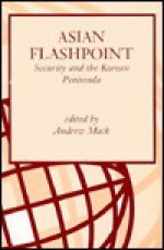 Asian Flashpoint: Security and the Korean Peninsula - Andrew Mack