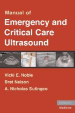 Manual of Emergency and Critical Care Ultrasound - Vicki Noble